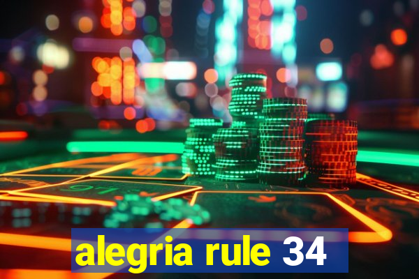 alegria rule 34